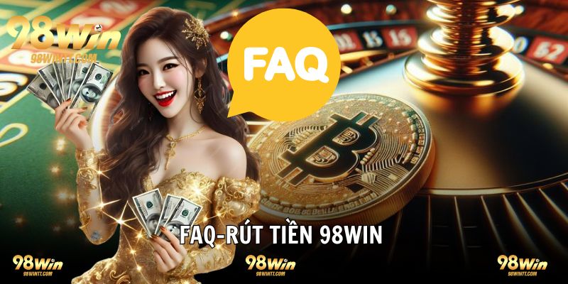 FAQ - câu hỏi thường gặp từ hội viên vấn đề rút tiền